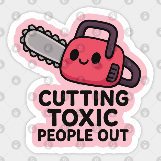 Cutting toxic people out Sticker by Demian Stipatio